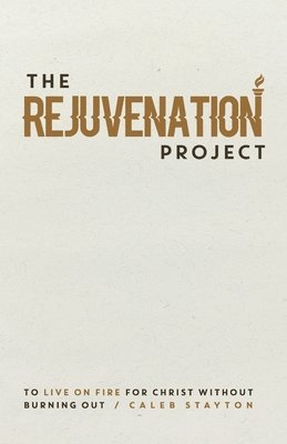 Caleb Stayton - Rejuvenation Project, Häftad