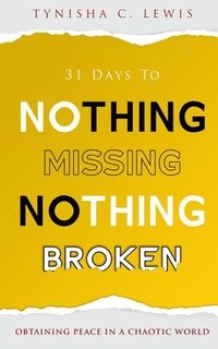 bokomslag 31 Days to Nothing Missing, Nothing Broken