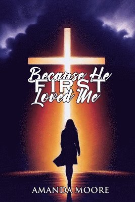 Because He First Loved Me 1