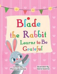 bokomslag Blade the Rabbit Learns to be Grateful