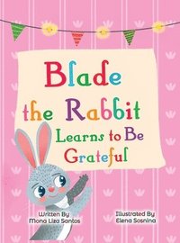 bokomslag Blade the Rabbit Learns to Be Grateful (Gratitude Story for Children)