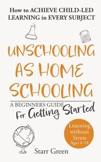 bokomslag Unschooling as Homeschooling