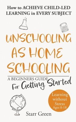 Unschooling as Homeschooling 1