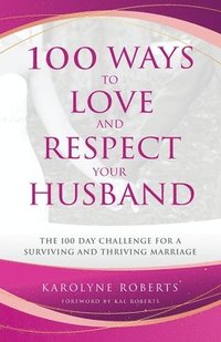 bokomslag 100 Ways to Love and Respect Your Husband