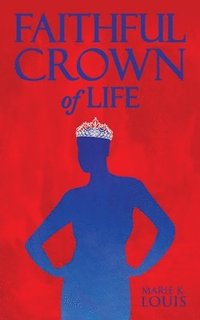 bokomslag Faithful Crown of Life