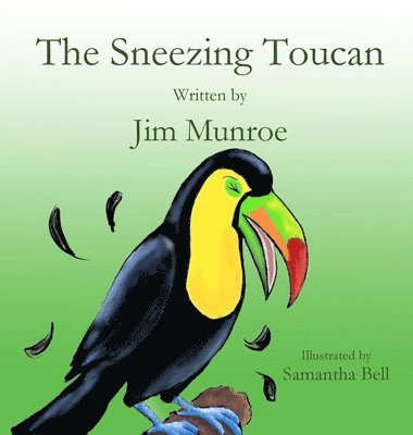 Jim Munroe - Sneezing Toucan, Inbunden