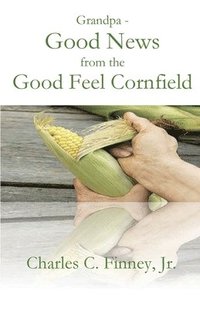 bokomslag Grandpa - Good News from the Good Feel Cornfield