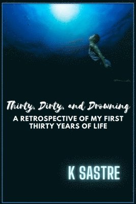 Thirty, Dirty, and Drowning 1