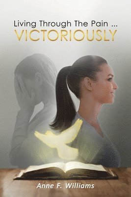 Anne Williams - Living Through The Pain . . . VICTORIOUSLY, Häftad
