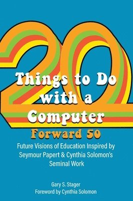 Gary S Stager - Twenty Things to Do with a Computer Forward 50, Inbunden