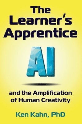 bokomslag The Learner's Apprentice: AI and the Amplification of Human Creativity