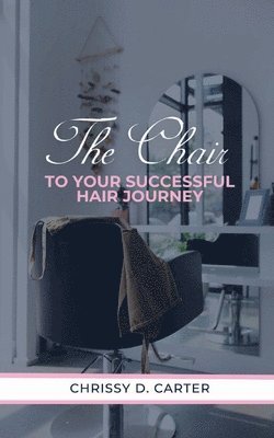 The Chair to Your Successful Hair Journey 1