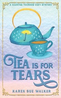 bokomslag Tea is for Tears