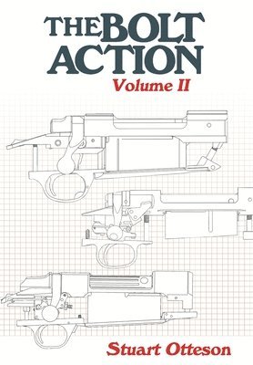 bokomslag The Bolt Action: Volume II: A Design Analysis