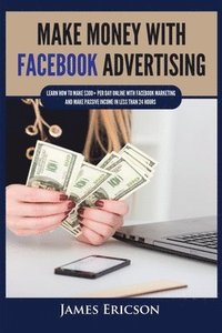 bokomslag Make Money with Facebook Advertising