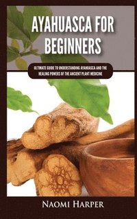 bokomslag Ayahuasca For Beginners