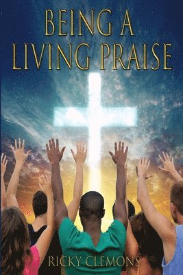 Being a Living Praise 1