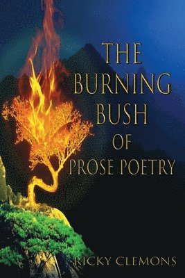 Ricky Clemons - Burning Bush of Prose Poetry, Häftad
