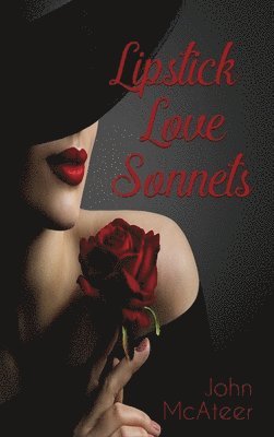 John McAteer - Lipstick Love Sonnets, Inbunden