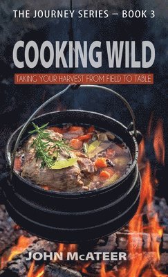 John McAteer - Cooking Wild, Inbunden