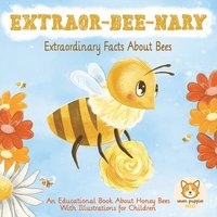 bokomslag EXTRAOR-BEE-NARY Extraordinary Facts About Bees