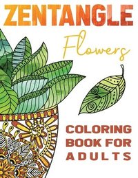 bokomslag Zentangle Flowers Coloring Book For Adults