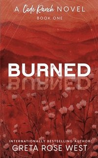 bokomslag Burned - a Cade Ranch Special Edition (Book One)