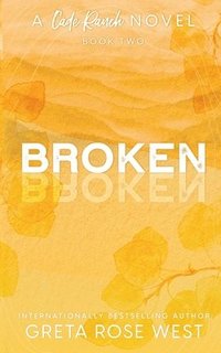 bokomslag Broken - a Cade Ranch Special Edition (Book Two)