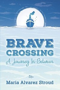 bokomslag Brave Crossing: A Journey In-Between