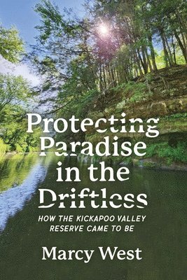 Marcy West - Protecting Paradise in the Driftless, Häftad