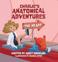 bokomslag Charlie's Anatomical Adventures: The Heart