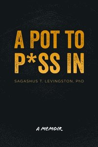 bokomslag A Pot to P*ss in
