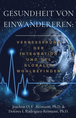 bokomslag Gesundheit von Einwanderern: Verbesserung der Integration und des Globalen Wohlbefindens