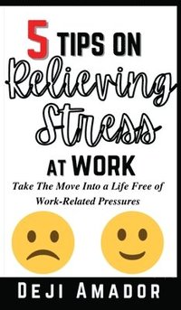 bokomslag 5 Tips on Relieving Stress at Work