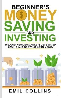 bokomslag Beginners Money, Saving and Investing