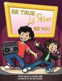 bokomslag Be True, Lil Peter, Be You