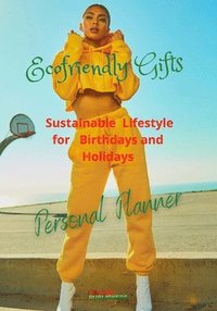 bokomslag Ecofriendly Gifts Sustainable Lifestyle for Holidays and Birthdays Personal Planner