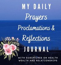 bokomslag My Daily Prayers Proclamation and Reflections Journal