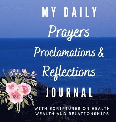 My Daily Prayers Proclamation and Reflections Journal 1