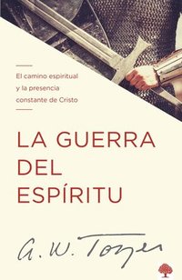 bokomslag La Guerra del Espíritu: El Camino Espiritual Y La Presencia Constante de Cristo / The Warfare of the Spirit