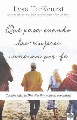 bokomslag Qué Pasa Cuando Las Mujeres Caminan Por Fe: Cuando Confías En Dios, Él Te Lleva a Lugares Maravillosos / What Happens When Women Walk in Faith