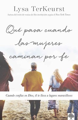 Qué Pasa Cuando Las Mujeres Caminan Por Fe: Cuando Confías En Dios, Él Te Lleva a Lugares Maravillosos / What Happens When Women Walk in Faith 1