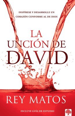 bokomslag La Unción de David: Inspírese Y Desarrolle Un Corazón Conforme Al de Dios / The Anointing of David: Aspire to Become a Person After Gods Own Heart