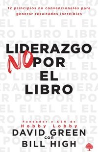 bokomslag Liderazgo No Por El Libro / Leadership Not by the Book