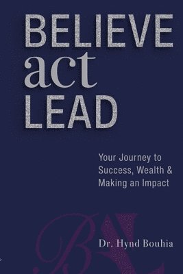 bokomslag Believe, Act, Lead