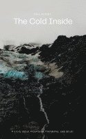 The Cold Inside: A Story about Mountains, Friendship, and Doubt