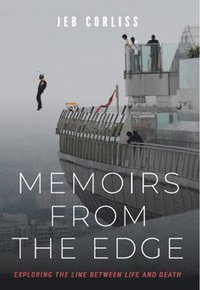 bokomslag Memoirs from the Edge: Exploring the Line Between Life and Death