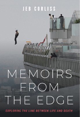 bokomslag Memoirs from the Edge: Exploring the Line Between Life and Death