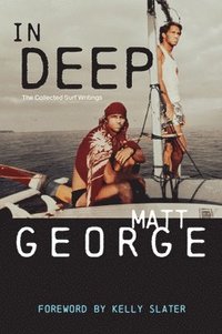 bokomslag In Deep: The Collected Surf Writings