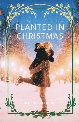 Willa Frederic - Planted in Christmas, Häftad. Tillgänglighet: Lägg i varukorg
